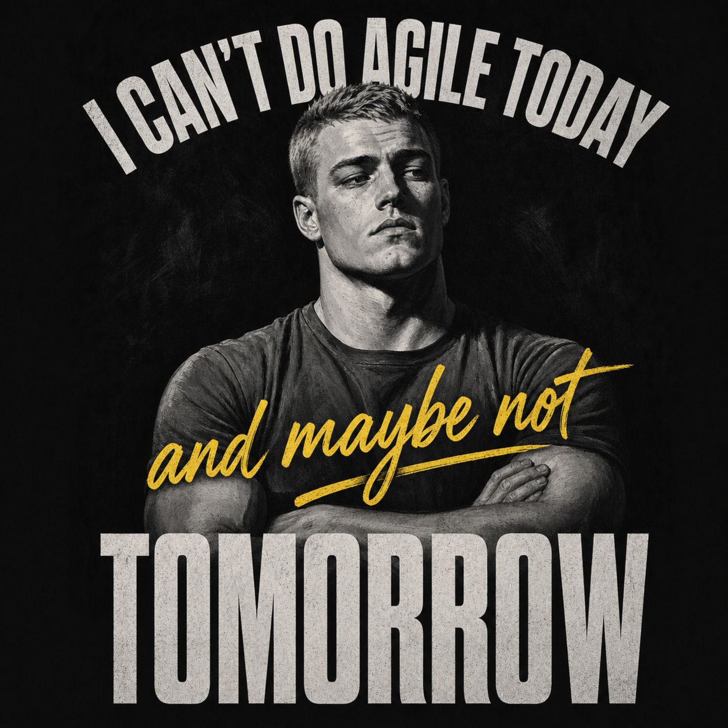 I Can't Do Agile Today (Maybe Not Tomorrow) | Funny Agile Developer Tee