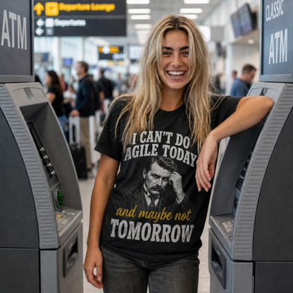 I Can't Do Agile Today (Maybe Not Tomorrow) | Funny Agile Developer Tee